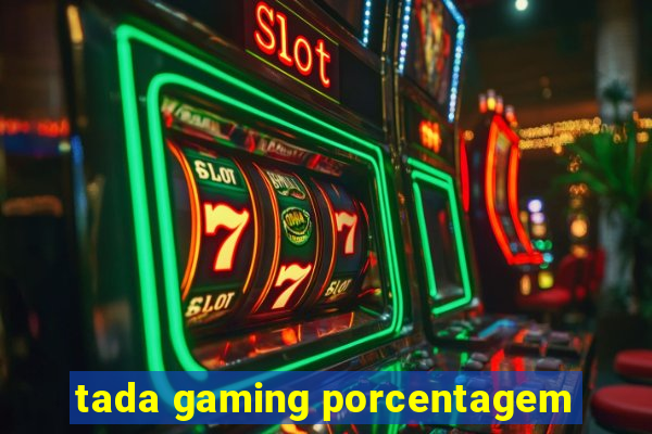 tada gaming porcentagem